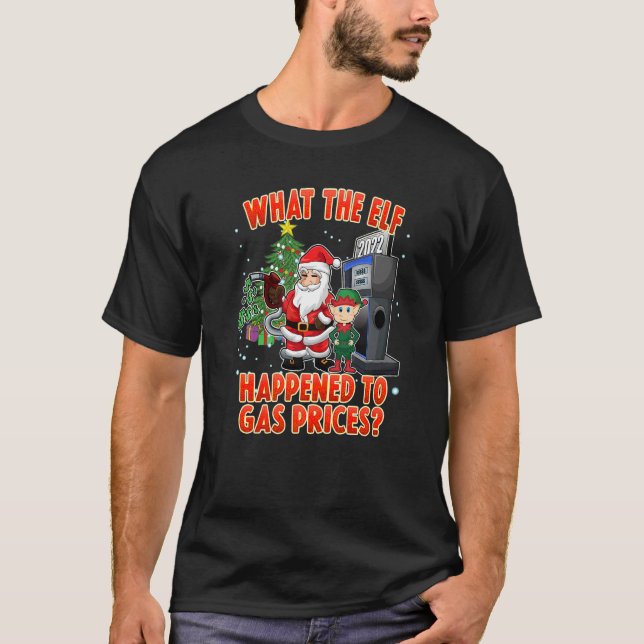Christmas 2022 What the Elf  T-Shirt (Front)