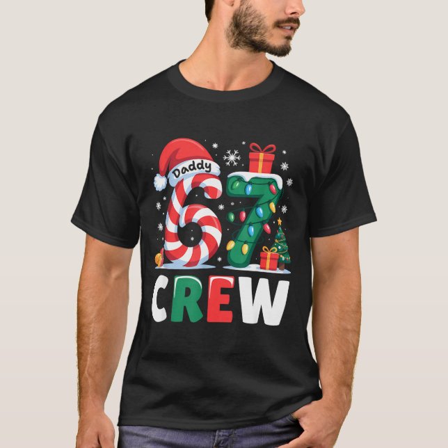 Christmas 67 Crew Daddy 6-7 Funny Matching Candy H T-Shirt (Front)