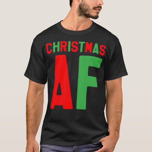 Christmas Af - Christmas Gift T-Shirt (Front)