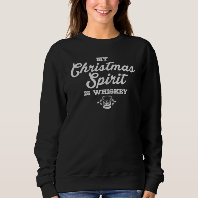 Christmas Alcohol Drinking Whiskey Saying Sweatshirt (Front)