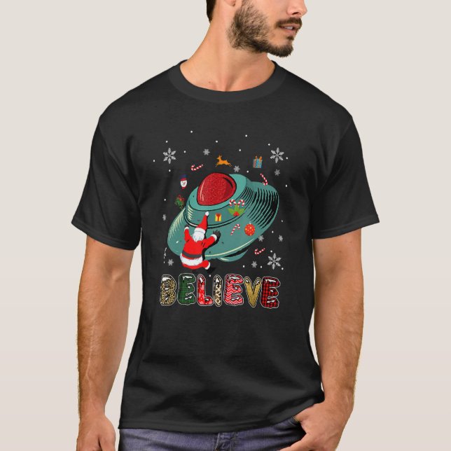 Christmas Alien Ufo Santa Claus Xmas Believe T-Shirt (Front)