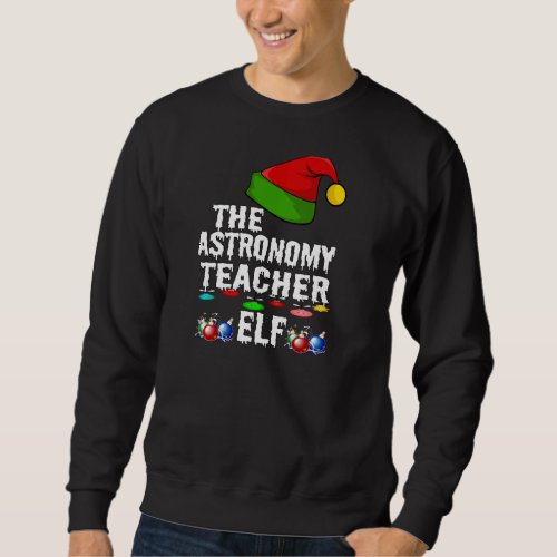 Christmas Astronomy Teacher Elf Matching Family Fu Sweatshirt