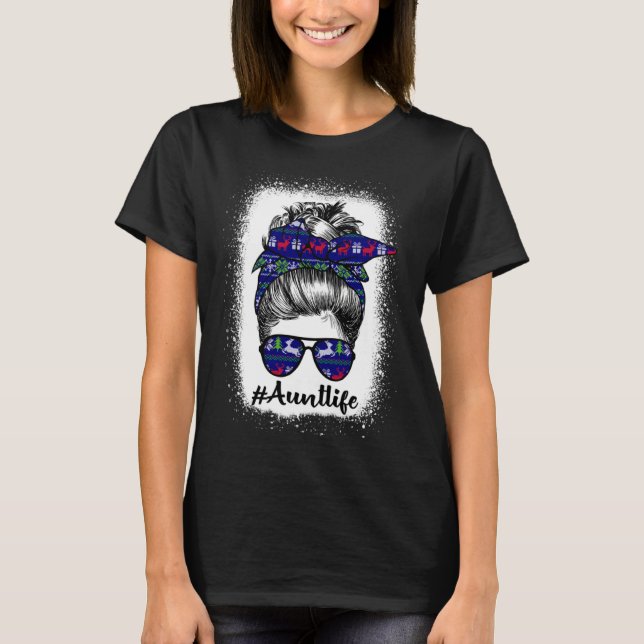Christmas Aunt Life Messy Bun Girl Bleached Mother T-Shirt (Front)