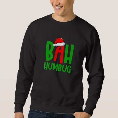 Christmas Bah Humbug Santa Hat Christmas Party Out Sweatshirt
