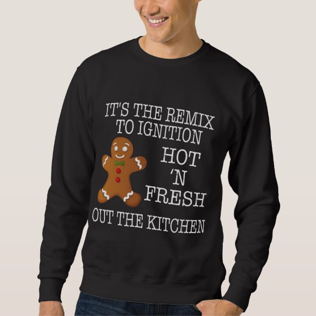 Christmas Baking Gingerbread Man Hot Fresh Out Kit Sweatshirt (Front)