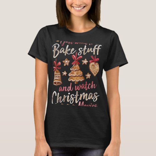 Christmas Baking Xmas Movies Gingerbread Cookie Sa T_Shirt