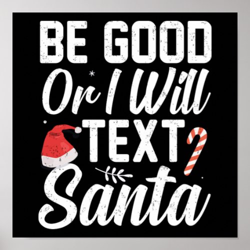 Christmas Be Good Or I Will Text Santa Funny Gift Poster