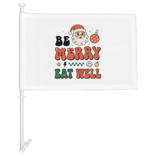 Christmas Be Merry Eat Well Santa Design Car Flag