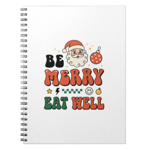 Christmas Be Merry Eat Well Santa Design Notebook