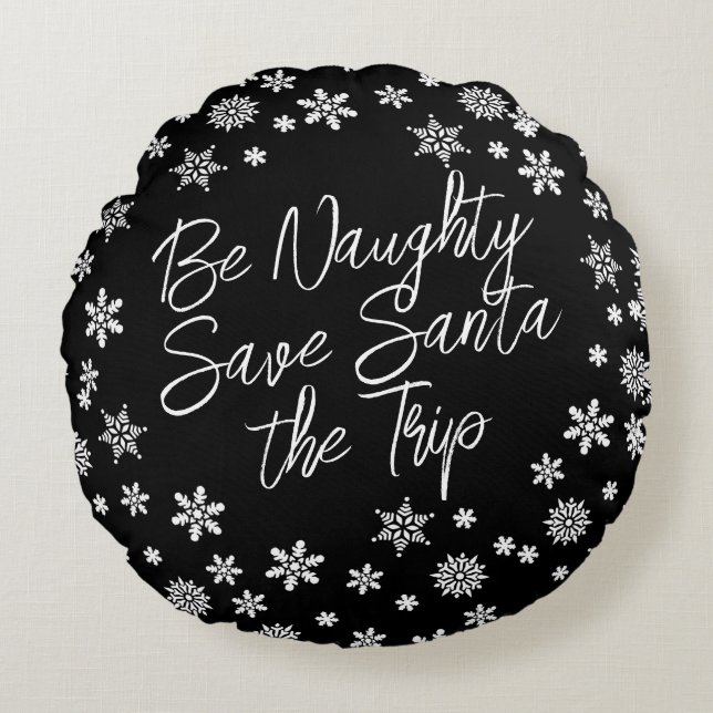 Christmas Be Naughty Save Santa Trip Black White Round Pillow (Front)