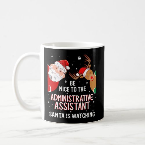 Christmas Be Nice To The Administrative Assistant  Coffee Mug