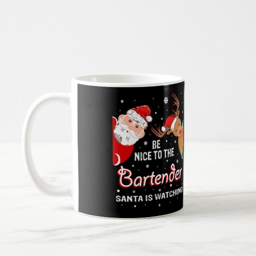 Christmas Be Nice To The Bartender Santa Is Watchi Coffee Mug