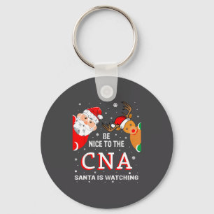 Christmas Be Nice To The Cna Santa Is Watching  Keychain