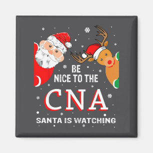 Christmas Be Nice To The Cna Santa Is Watching  Magnet