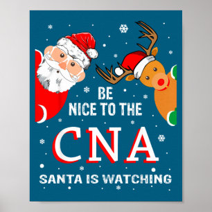 Christmas Be Nice To The Cna Santa Is Watching  Poster