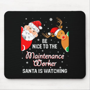 Christmas Be Nice To The Maintenance Worker Santa  Mouse Pad