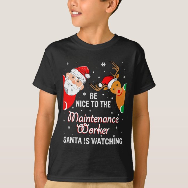 Christmas Be Nice To The Maintenance Worker Santa  T-Shirt (Front)