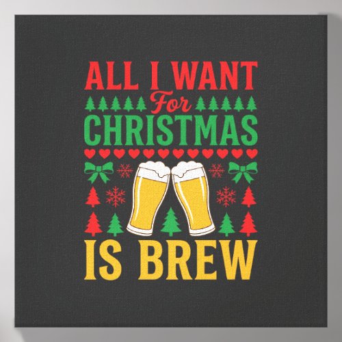 Christmas Beer All I Want Is Brew Canvas Photo Tile