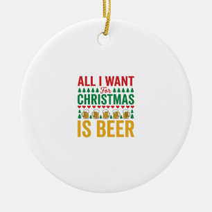 Christmas Beer Funny Holiday Drinking Design Ceramic Ornament