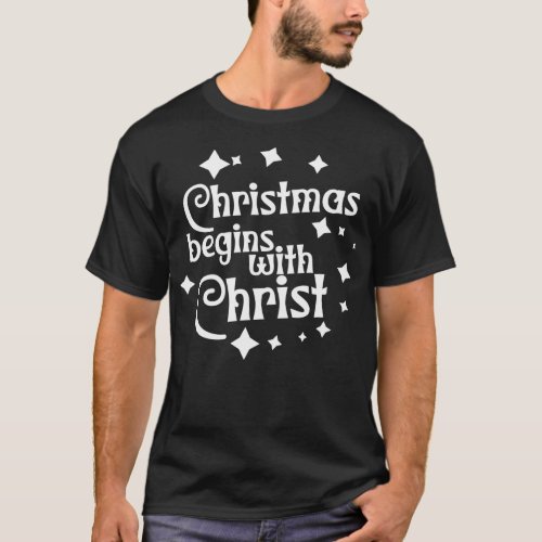 Christmas Begins With Christ Jesus Religion T_Shirt