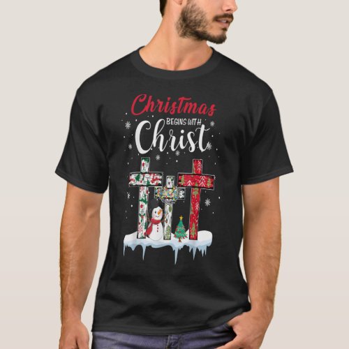 Christmas Begins With Christ Snowman Christian Cro T_Shirt