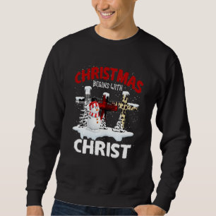 Christmas Begins With Christ Snowmans Cross Jesus Sweatshirt