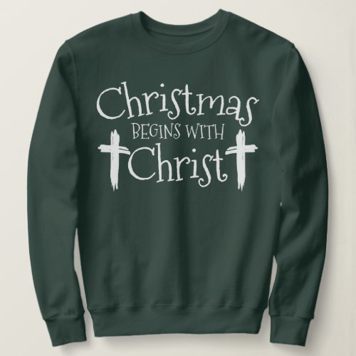 Christmas Begins With Christ Xmas Day Christian Re Sweatshirt
