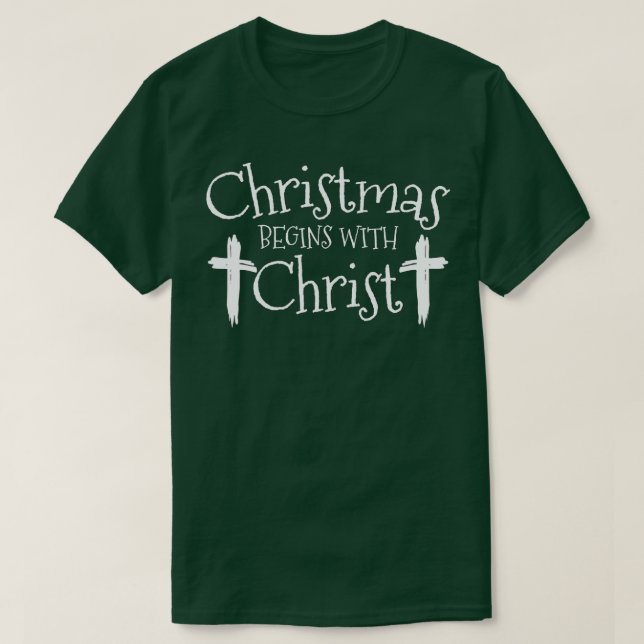 Christmas Begins With Christ Xmas Day Christian Re T-Shirt (Design Front)