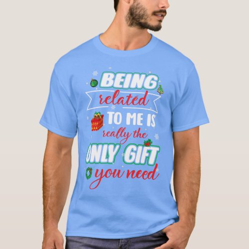 Christmas Being Related To Me Funny Family Pajamas T_Shirt