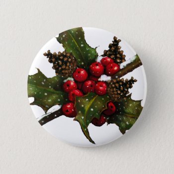 Christmas: Berries  Holly  Pine Cones: Art Button by joyart at Zazzle