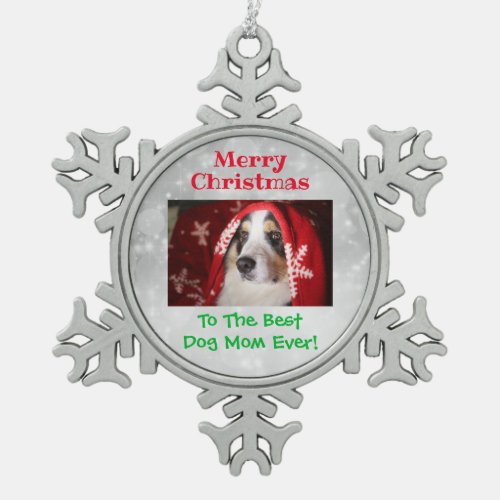 Christmas Best Dog Mom Ever Pet Photo Snowflake Pewter Christmas Ornament