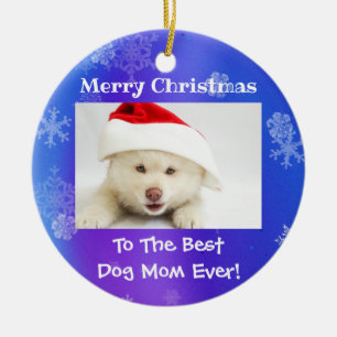 Christmas Best Dog Mom Ever Photo Ceramic Ornament