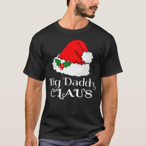 Christmas Big Daddy Claus Matching Pajama Santa Ha T_Shirt