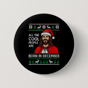 Christmas Birthday Humor Funny Jesus Born In Decem Button
