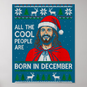 Christmas Birthday Humor Funny Jesus Born In Decem Poster