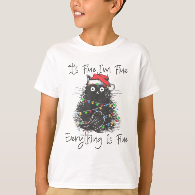 Christmas Black Cat It's Fine I'm Fine Everything  T-Shirt (Front)