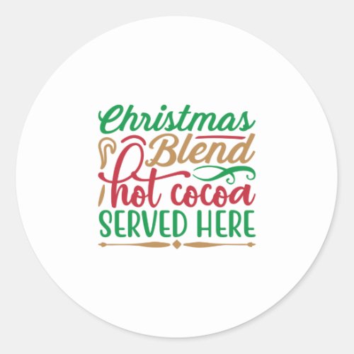 Christmas blend hot cocoa served here classic round sticker