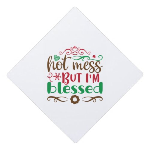 Christmas blessed hot mess graduation cap topper