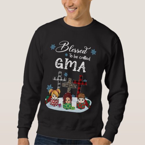Christmas Blessed to be called gma Christian cross Sweatshirt