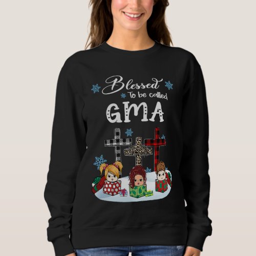 Christmas Blessed to be called gma Christian cross Sweatshirt