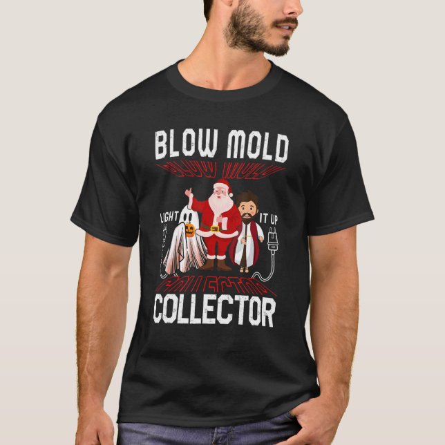 Christmas Blow Mold Collector Antique Collector Ha T-Shirt (Front)