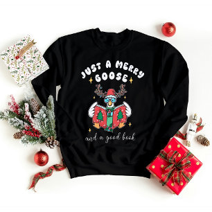 Christmas Bookworm Just a Merry Goose Sweatshirt