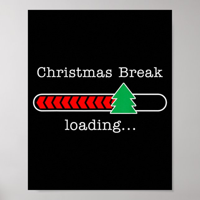 Christmas Break Loading Funny Xmas Holiday Teacher Poster (Front)