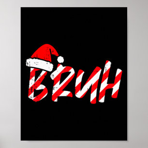 Christmas Bruh Candy Cane Santa Hat Xmas Meme Men Poster