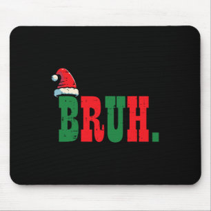 Christmas Bruh Santa Hat Xmas Meme Men Boys Kids W Mouse Pad
