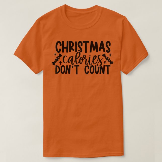 Christmas Calories Don't Count Christmas Baking T- T-Shirt (Design Front)