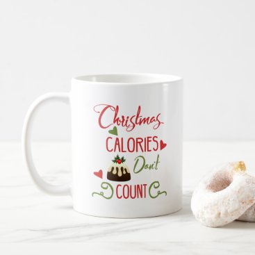 christmas calories dont count funny holiday quote coffee mug