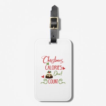 christmas calories dont count funny holiday quote luggage tag
