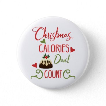 christmas calories dont count funny holiday quote pinback button