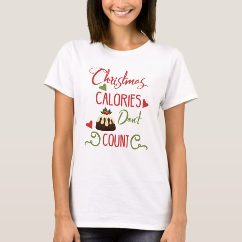 christmas calories dont count funny holiday quote T_Shirt